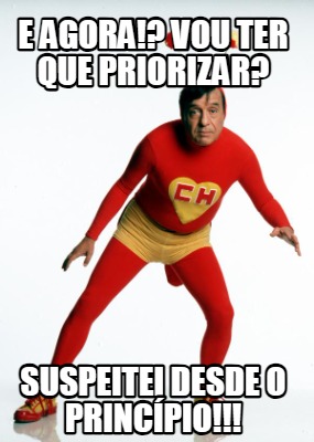 e-agora-vou-ter-que-priorizar-suspeitei-desde-o-princpio