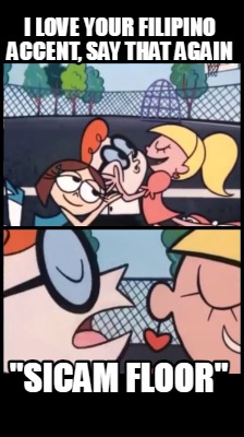 i-love-your-filipino-accent-say-that-again-sicam-floor