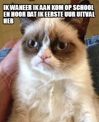 ik-waneer-ik-aan-kom-op-school-en-hoor-dat-ik-eerste-uur-uitval-heb