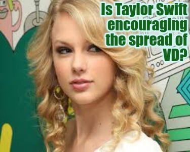 is-taylor-swift-encouraging-the-spread-of-vd