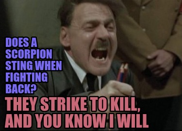 does-a-scorpion-sting-when-fighting-back-they-strike-to-kill-and-you-know-i-will