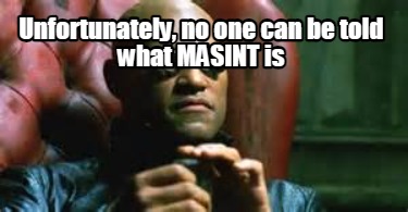 unfortunately-no-one-can-be-told-what-masint-is