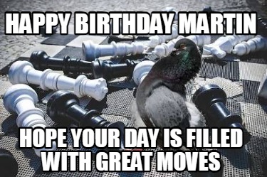 happy-birthday-martin-hope-your-day-is-filled-with-great-moves