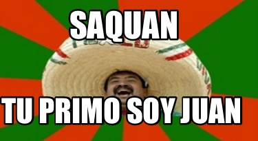 saquan-tu-primo-soy-juan