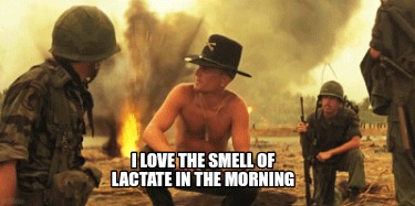 i-love-the-smell-of-lactate-in-the-morning