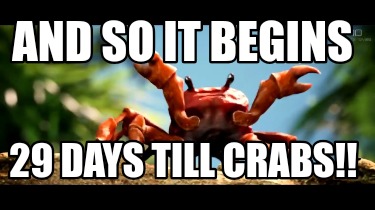 and-so-it-begins-29-days-till-crabs