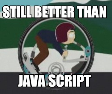 still-better-than-java-script