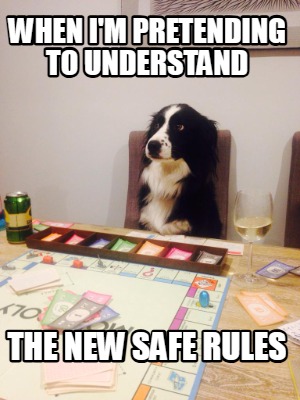 when-im-pretending-to-understand-the-new-safe-rules