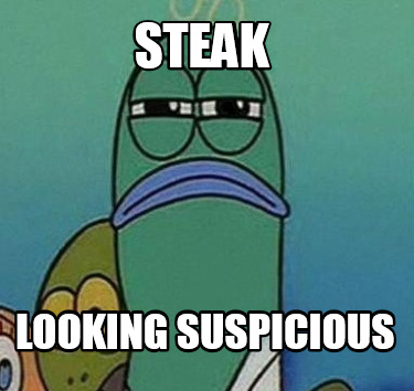steak-looking-suspicious