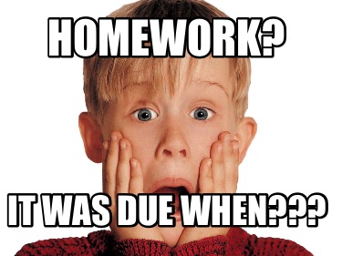 homework-it-was-due-when