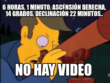 6-horas-1-minuto-ascensin-derecha-14-grados-declinacin-22-minutos..-no-hay-video