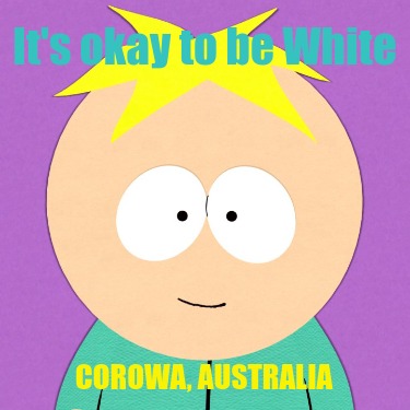 its-okay-to-be-white-corowa-australia