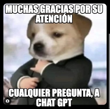 muchas-gracias-por-su-atencin-cualquier-pregunta-a-chat-gpt