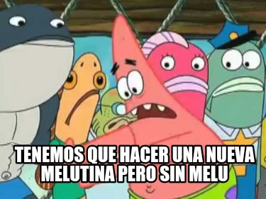 tenemos-que-hacer-una-nueva-melutina-pero-sin-melu