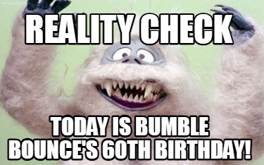 reality-check-today-is-bumble-bounces-60th-birthday