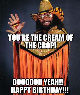 youre-the-cream-of-the-crop-ooooooh-yeah-happy-birthday