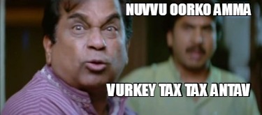nuvvu-oorko-amma-vurkey-tax-tax-antav