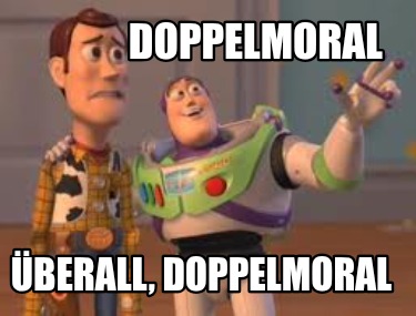 doppelmoral-berall-doppelmoral