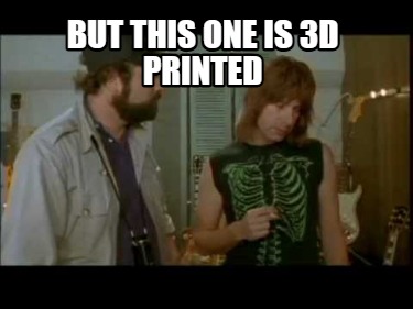 but-this-one-is-3d-printed