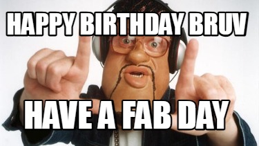 happy-birthday-bruv-have-a-fab-day