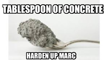 tablespoon-of-concrete-harden-up-marc1