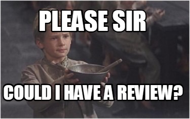 please-sir-could-i-have-a-review