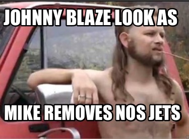 johnny-blaze-look-as-mike-removes-nos-jets
