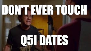 dont-ever-touch-q5i-dates
