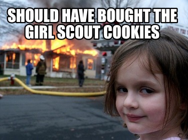 should-have-bought-the-girl-scout-cookies