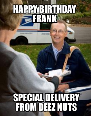 happy-birthday-frank-special-delivery-from-deez-nuts