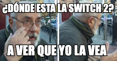 dnde-esta-la-switch-2-a-ver-que-yo-la-vea