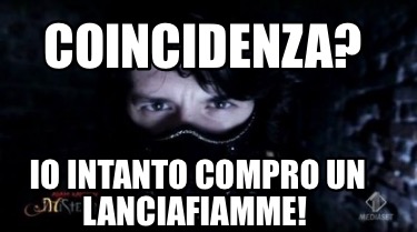 coincidenza-io-intanto-compro-un-lanciafiamme