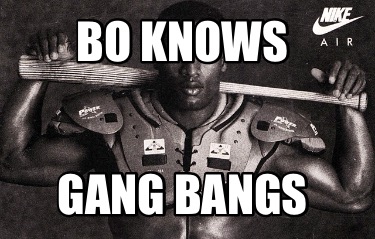 bo-knows-gang-bangs