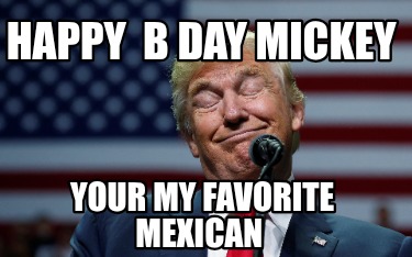 happy-b-day-mickey-your-my-favorite-mexican