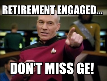 retirement-engaged-dont-miss-ge