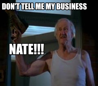 dont-tell-me-my-business-nate