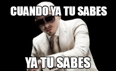 cuando-ya-tu-sabes-ya-tu-sabes