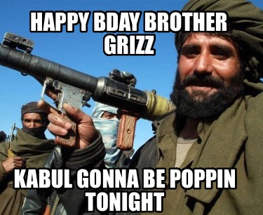 happy-bday-brother-grizz-kabul-gonna-be-poppin-tonight