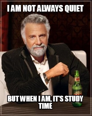 i-am-not-always-quiet-but-when-i-am-its-study-time