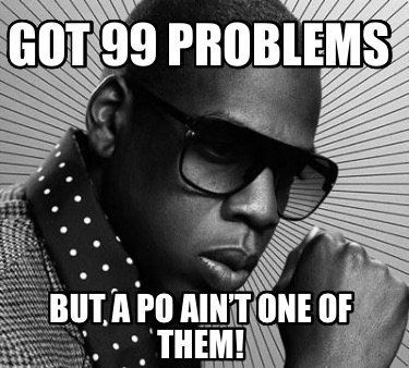got-99-problems-but-a-po-aint-one-of-them