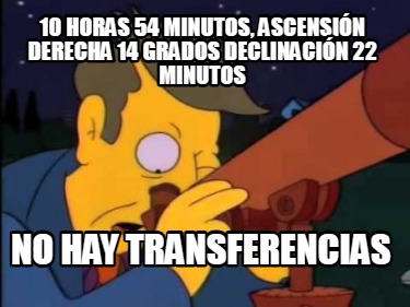 10-horas-54-minutos-ascensin-derecha-14-grados-declinacin-22-minutos-no-hay-tran