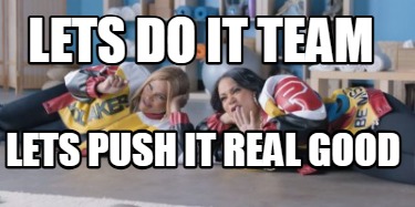 lets-do-it-team-lets-push-it-real-good