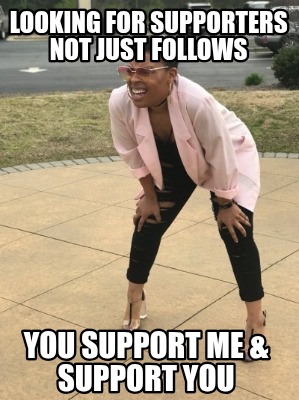 looking-for-supporters-not-just-follows-you-support-me-support-you