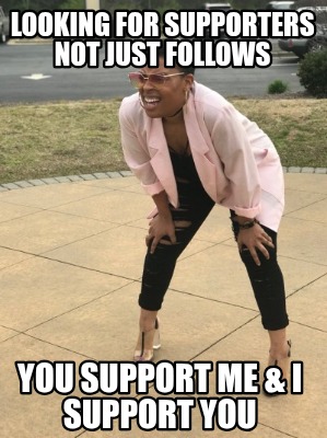 looking-for-supporters-not-just-follows-you-support-me-i-support-you