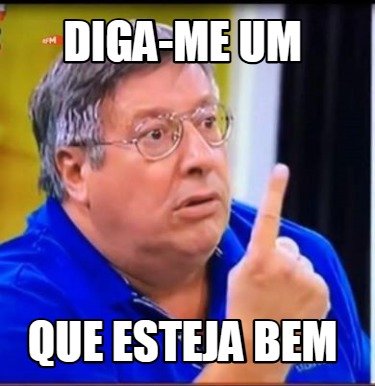 diga-me-um-que-esteja-bem