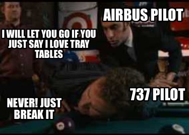 airbus-pilot-737-pilot-never-just-break-it-i-will-let-you-go-if-you-just-say-i-l