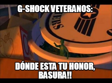 g-shock-veteranos-dnde-esta-tu-honor-basura