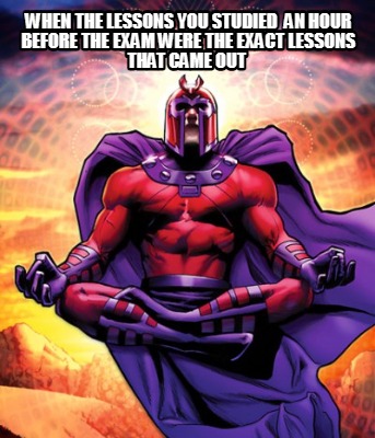when-the-lessons-you-studied-an-hour-before-the-exam-were-the-exact-lessons-that