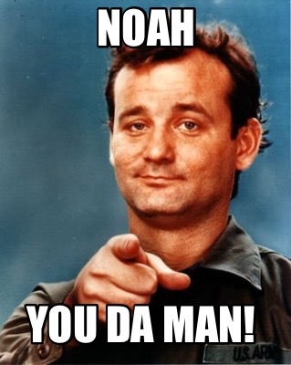 noah-you-da-man
