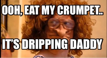 ooh-eat-my-crumpet..-its-dripping-daddy